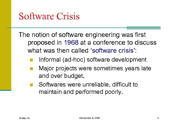 Software Crisis The notion of software engineering was first proposed in 1968 at a