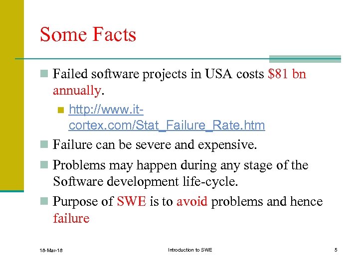 Some Facts n Failed software projects in USA costs $81 bn annually. n http: