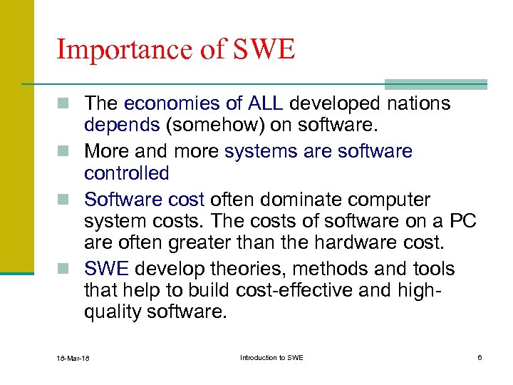 Importance of SWE n The economies of ALL developed nations depends (somehow) on software.