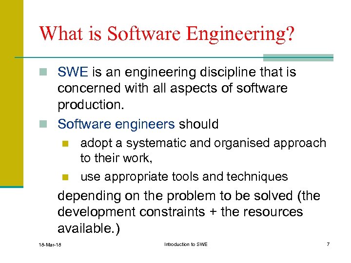 What is Software Engineering? n SWE is an engineering discipline that is concerned with