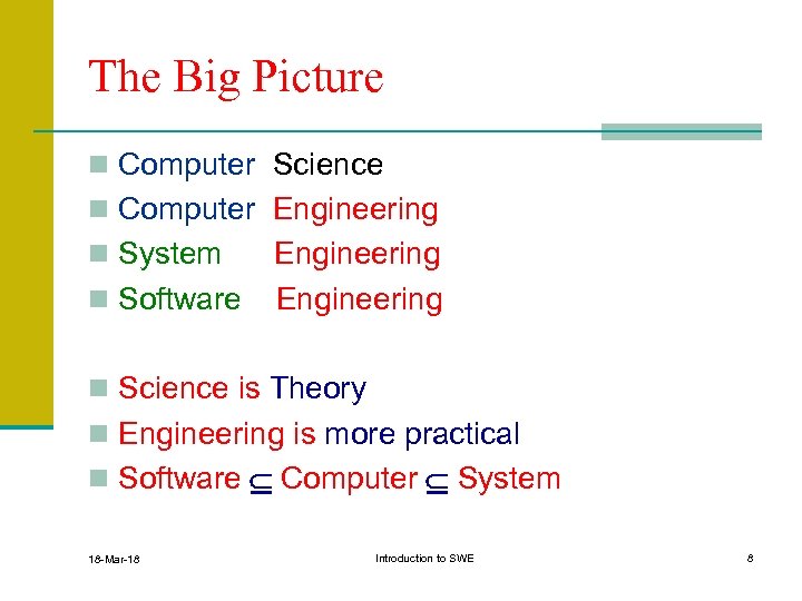 The Big Picture n Computer Science n Computer Engineering n System n Software Engineering