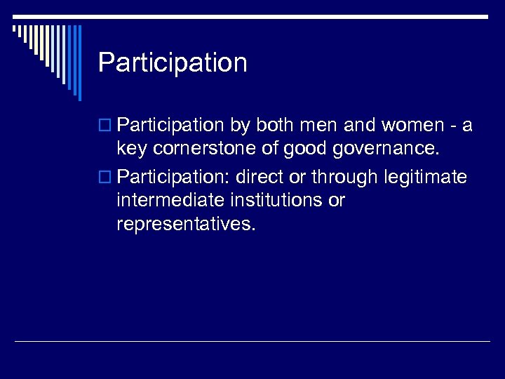 Participation o Participation by both men and women - a key cornerstone of good