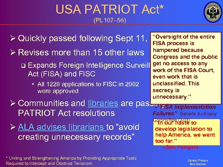 USA PATRIOT Act* (PL 107– 56) “Oversight of the entire Ø Quickly passed following