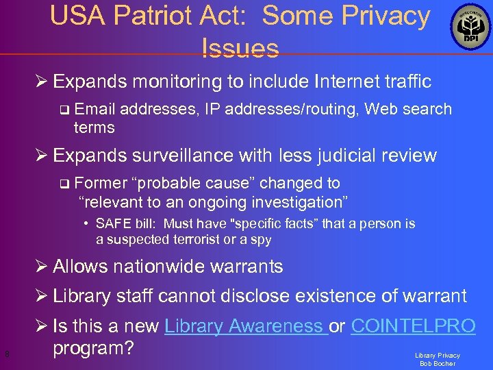 USA Patriot Act: Some Privacy Issues Ø Expands monitoring to include Internet traffic q