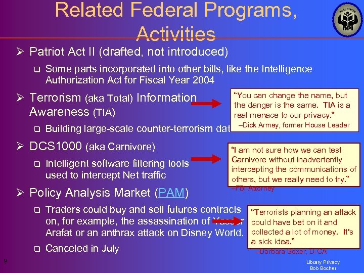 Related Federal Programs, Activities Ø Patriot Act II (drafted, not introduced) q Some parts