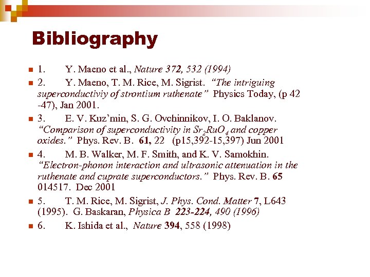 Bibliography n n n 1. Y. Maeno et al. , Nature 372, 532 (1994)