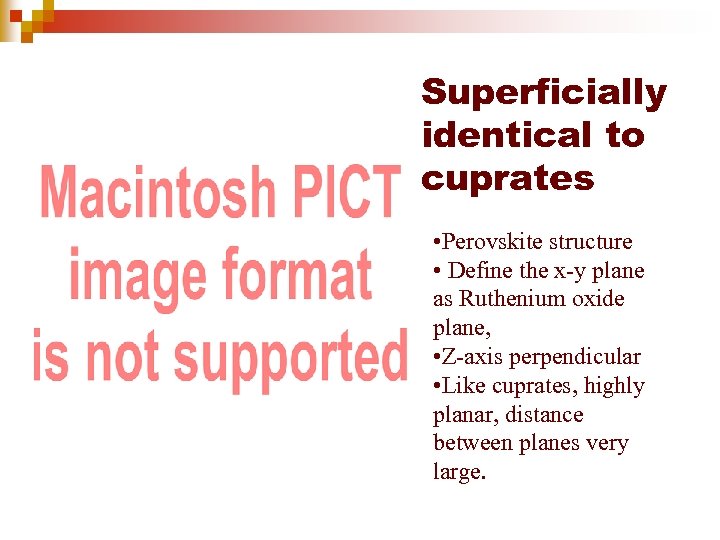 Superficially identical to cuprates • Perovskite structure • Define the x-y plane as Ruthenium