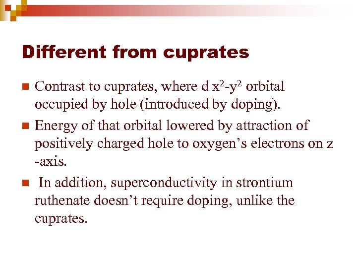 Different from cuprates n n n Contrast to cuprates, where d x 2 -y