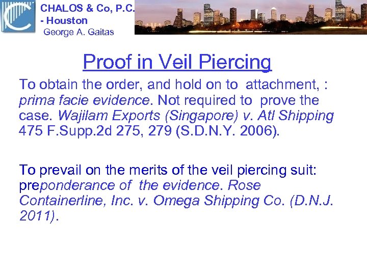 CHALOS & Co, P. C. - Houston George A. Gaitas Proof in Veil Piercing