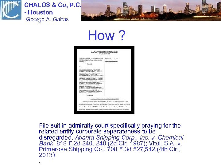 CHALOS & Co, P. C. - Houston George A. Gaitas How ? File suit