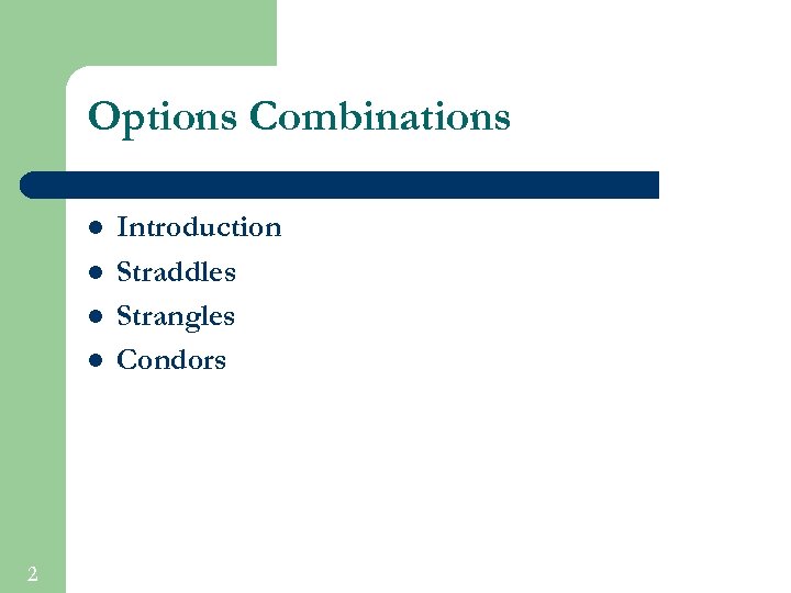 Options Combinations l l 2 Introduction Straddles Strangles Condors 