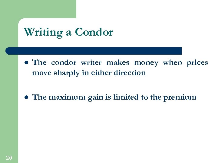 Writing a Condor l l 20 The condor writer makes money when prices move