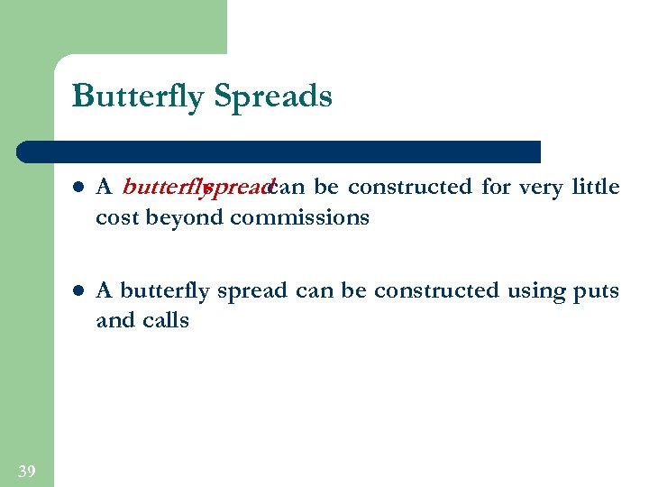 Butterfly Spreads l l 39 A butterfly spread can be constructed for very little