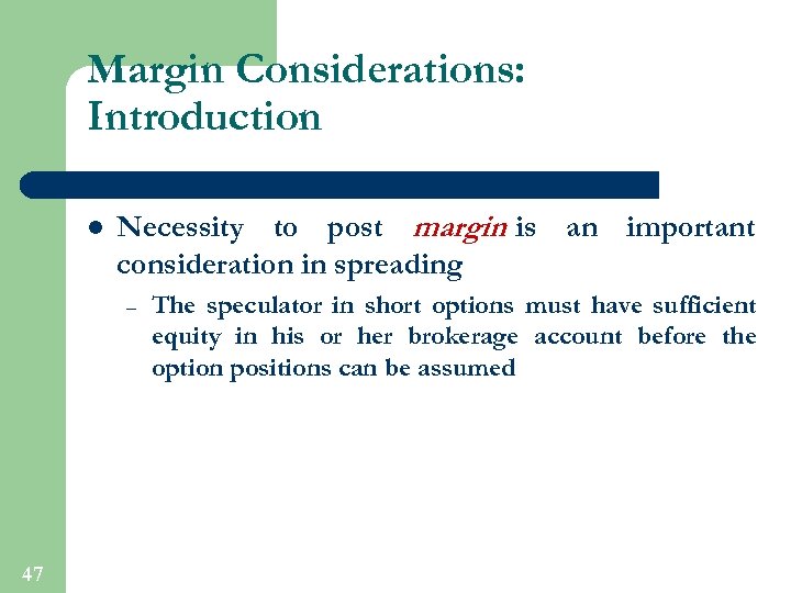 Margin Considerations: Introduction l Necessity to post margin is an important consideration in spreading