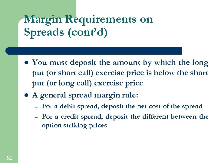 Margin Requirements on Spreads (cont’d) l l You must deposit the amount by which
