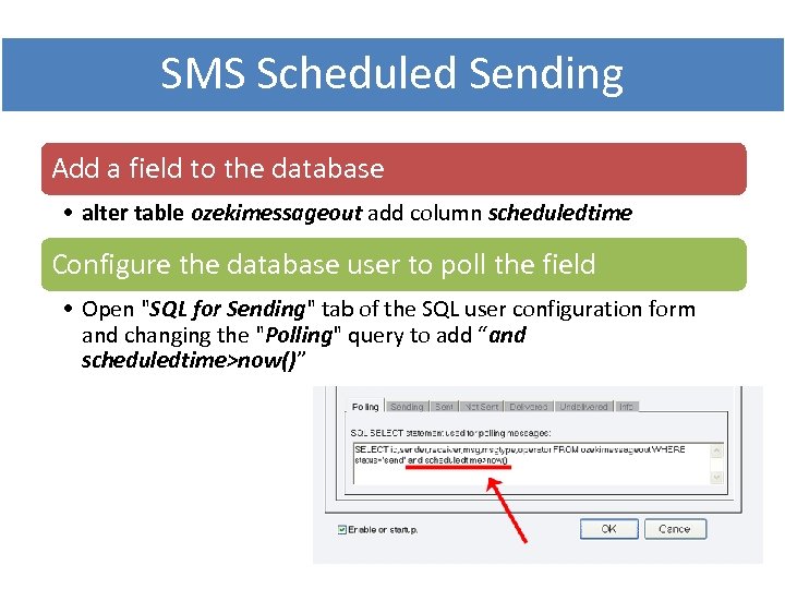 SMS Scheduled Sending Add a field to the database • alter table ozekimessageout add