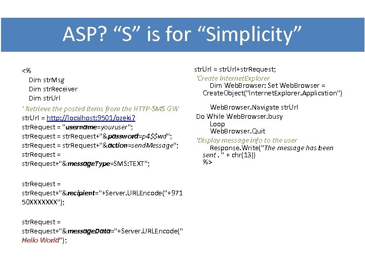 ASP? “S” is for “Simplicity” <% Dim str. Msg Dim str. Receiver Dim str.