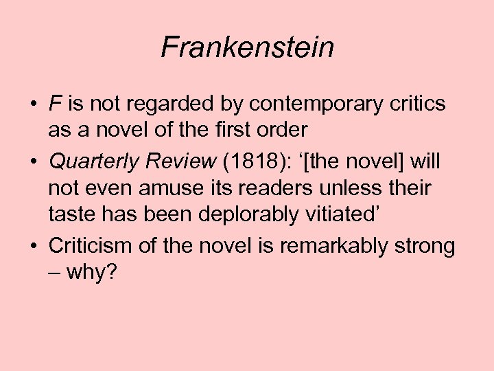 Frankenstein • F is not regarded by contemporary critics as a novel of the