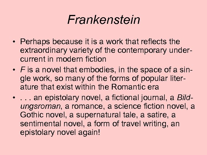 Frankenstein • Perhaps because it is a work that reflects the extraordinary variety of