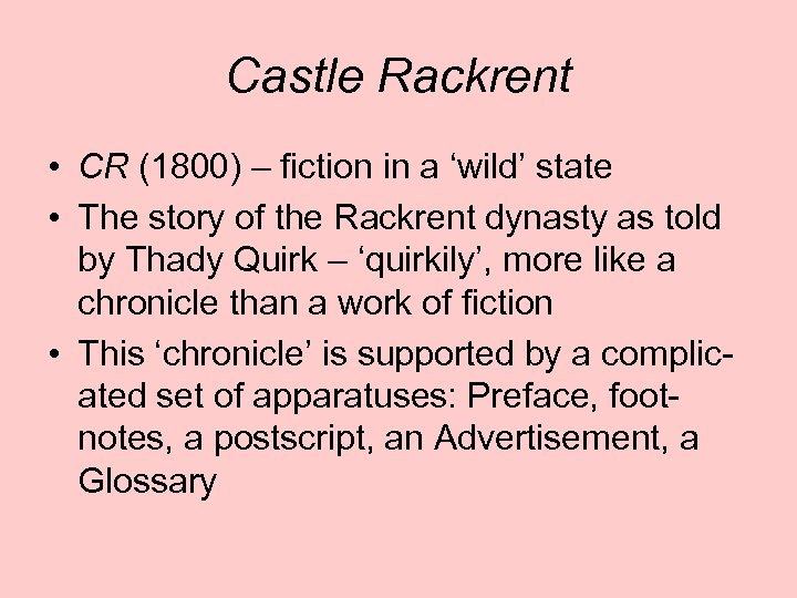 Castle Rackrent • CR (1800) – fiction in a ‘wild’ state • The story