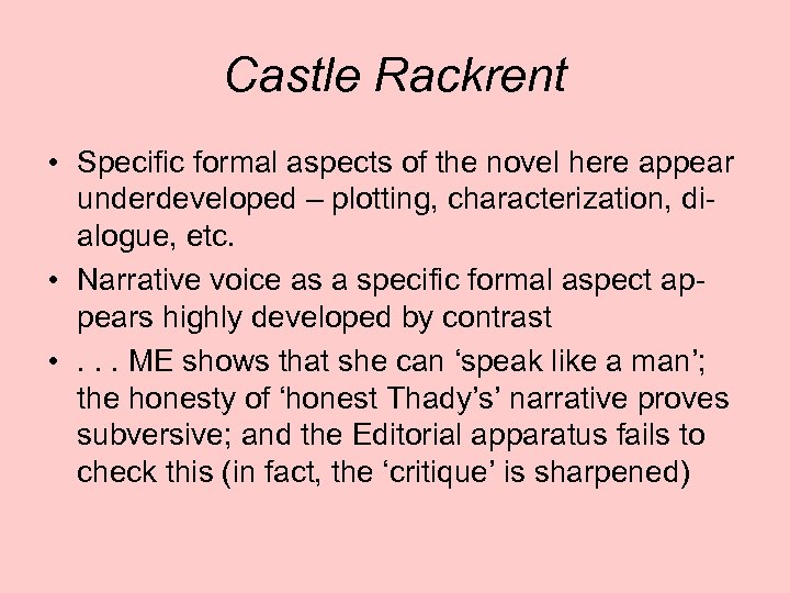 Castle Rackrent • Specific formal aspects of the novel here appear underdeveloped – plotting,