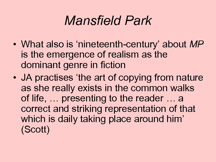 Mansfield Park • What also is ‘nineteenth-century’ about MP is the emergence of realism