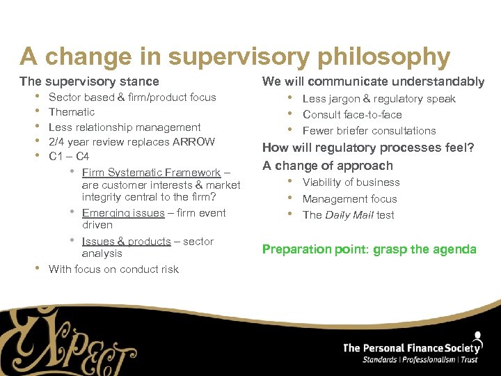 A change in supervisory philosophy The supervisory stance • • • Sector based &