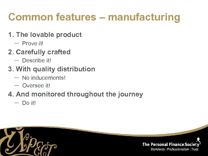 Common features – manufacturing 1. The lovable product – Prove it! 2. Carefully crafted