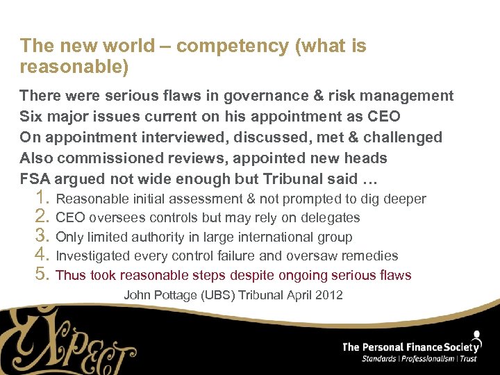 The new world – competency (what is reasonable) There were serious flaws in governance