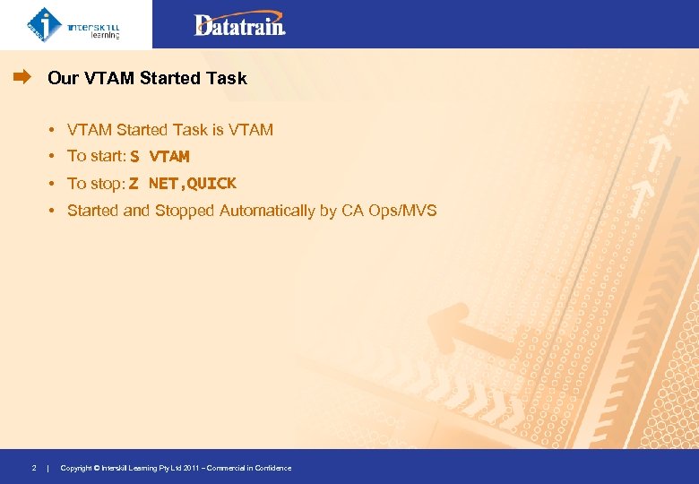 Our VTAM Started Task • VTAM Started Task is VTAM • To start: S