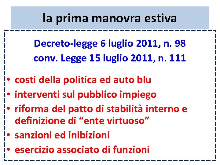 la prima manovra estiva Decreto-legge 6 luglio 2011, n. 98 conv. Legge 15 luglio