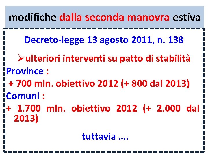 modifiche dalla seconda manovra estiva Decreto-legge 13 agosto 2011, n. 138 Øulteriori interventi su
