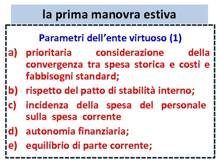 la prima manovra estiva a) b) c) d) e) Parametri dell’ente virtuoso (1) prioritaria