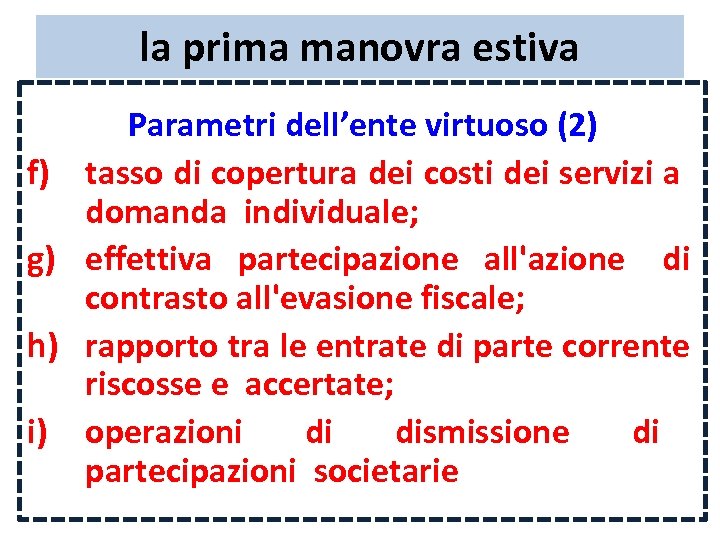 la prima manovra estiva Parametri dell’ente virtuoso (2) f) tasso di copertura dei costi