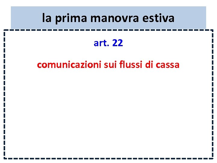 la prima manovra estiva art. 22 comunicazioni sui flussi di cassa 