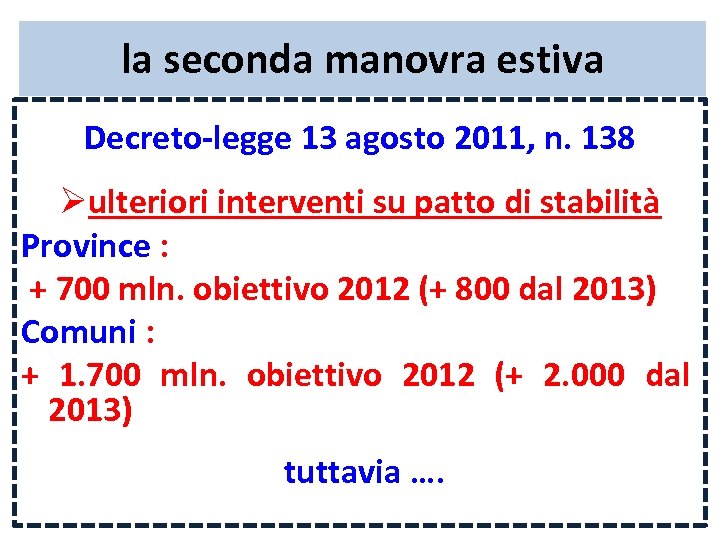 la seconda manovra estiva Decreto-legge 13 agosto 2011, n. 138 Øulteriori interventi su patto