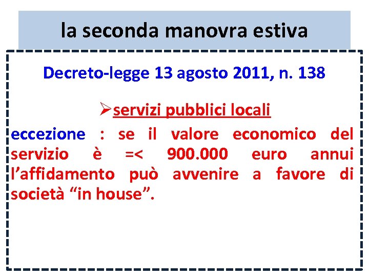 la seconda manovra estiva Decreto-legge 13 agosto 2011, n. 138 Øservizi pubblici locali eccezione