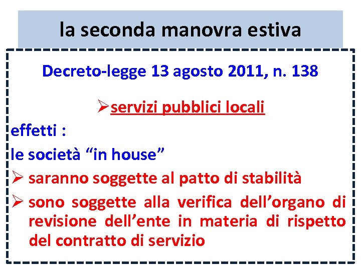 la seconda manovra estiva Decreto-legge 13 agosto 2011, n. 138 Øservizi pubblici locali effetti