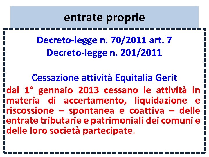 entrate proprie Decreto-legge n. 70/2011 art. 7 Decreto-legge n. 201/2011 Cessazione attività Equitalia Gerit