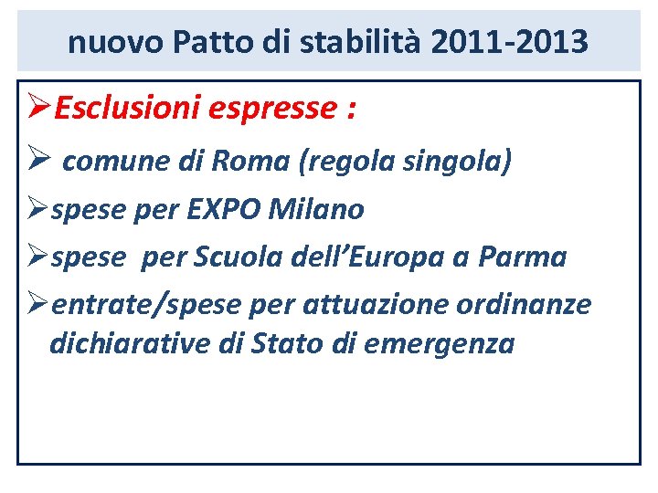 nuovo Patto di stabilità 2011 -2013 ØEsclusioni espresse : Ø comune di Roma (regola