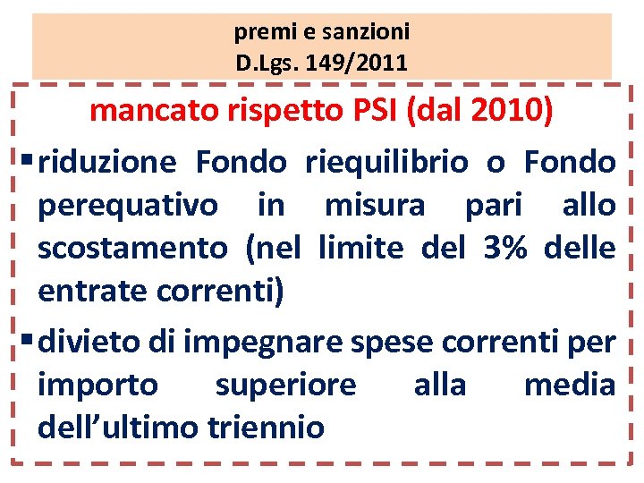 premi e sanzioni D. Lgs. 149/2011 mancato rispetto PSI (dal 2010) § riduzione Fondo