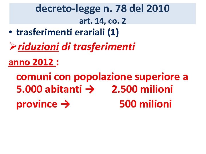 decreto-legge n. 78 del 2010 art. 14, co. 2 • trasferimenti erariali (1) Øriduzioni