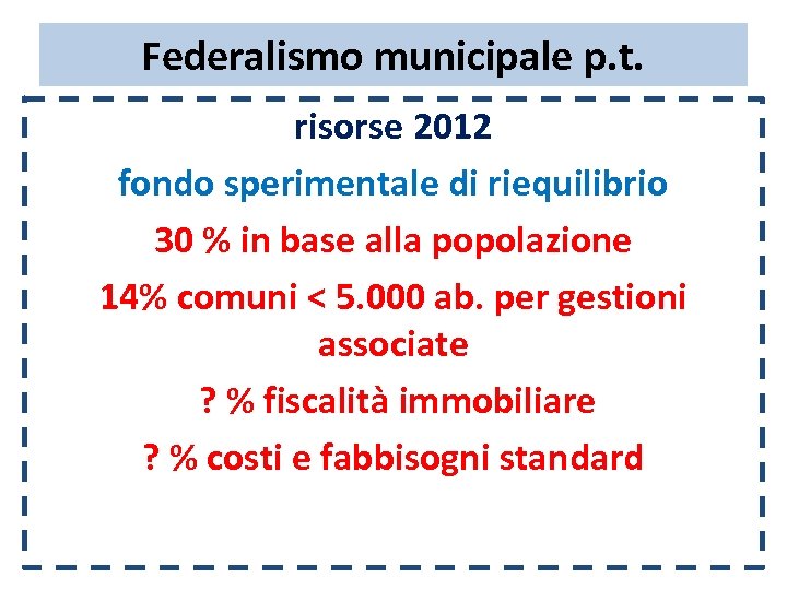 Federalismo municipale p. t. risorse 2012 fondo sperimentale di riequilibrio 30 % in base
