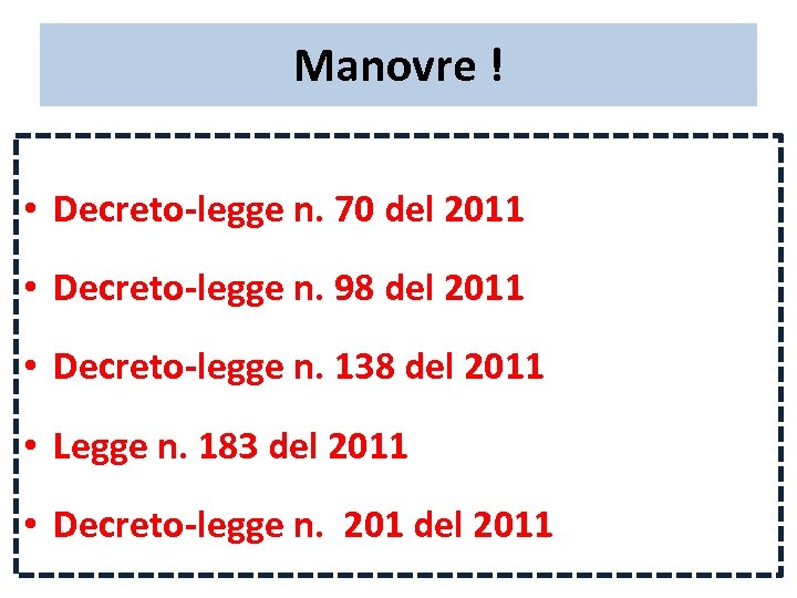 Manovre ! • Decreto-legge n. 70 del 2011 • Decreto-legge n. 98 del 2011