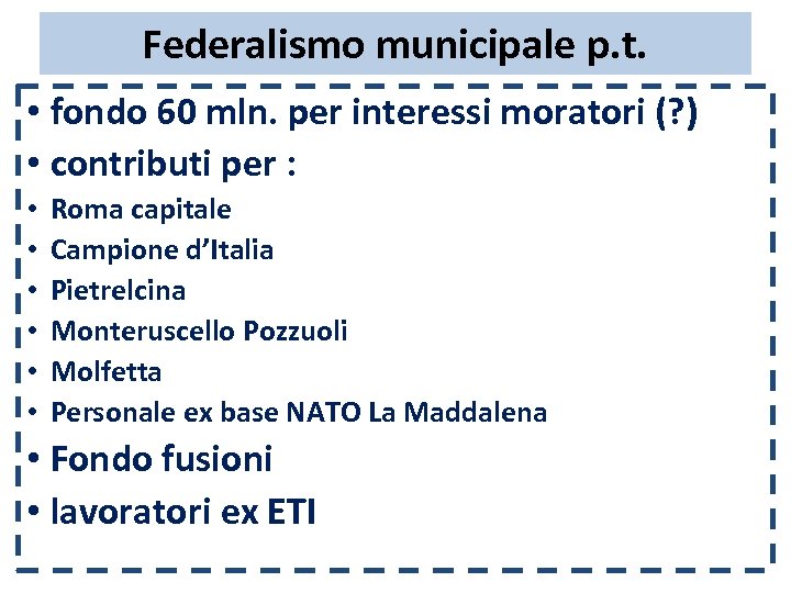 Federalismo municipale p. t. • fondo 60 mln. per interessi moratori (? ) •