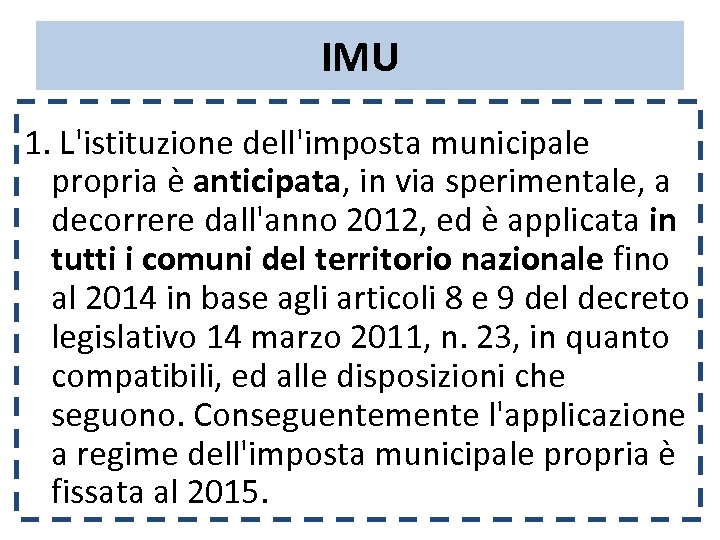 IMU 1. L'istituzione dell'imposta municipale propria è anticipata, in via sperimentale, a decorrere dall'anno