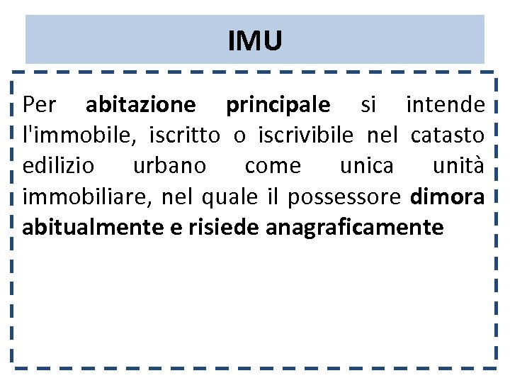 IMU Per abitazione principale si intende l'immobile, iscritto o iscrivibile nel catasto edilizio urbano