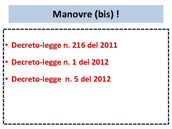 Manovre (bis) ! • Decreto-legge n. 216 del 2011 • Decreto-legge n. 1 del