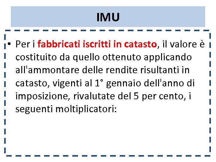 IMU • Per i fabbricati iscritti in catasto, il valore è costituito da quello