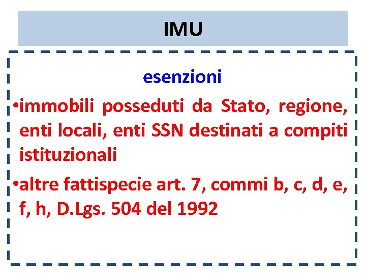 IMU esenzioni • immobili posseduti da Stato, regione, enti locali, enti SSN destinati a